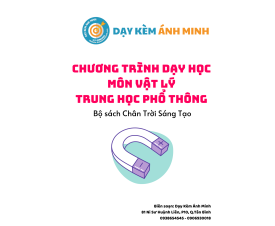 CHƯƠNG TRÌNH DẠY HỌC - VẬT LÝ THPT - CHÂN TRỜI SÁNG TẠO